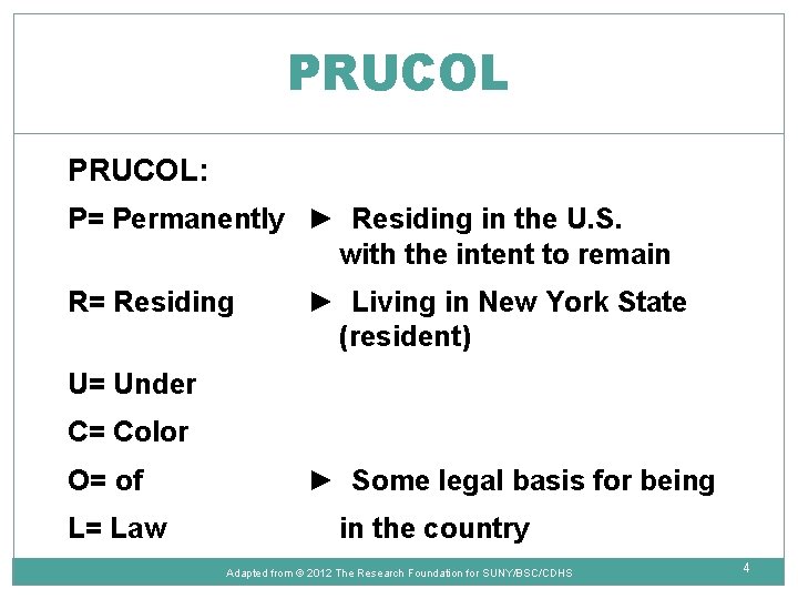 PRUCOL: P= Permanently ► Residing in the U. S. with the intent to remain