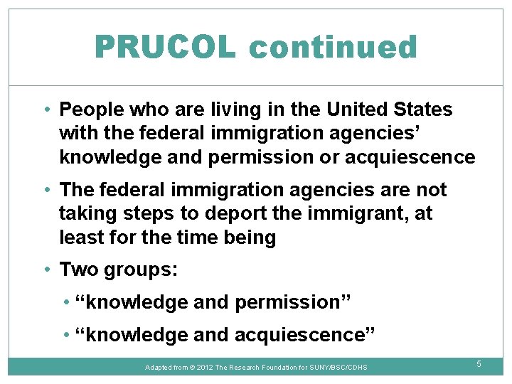 PRUCOL continued • People who are living in the United States with the federal