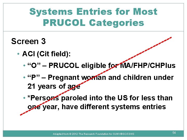 Systems Entries for Most PRUCOL Categories Screen 3 • ACI (Cit field): • “O”