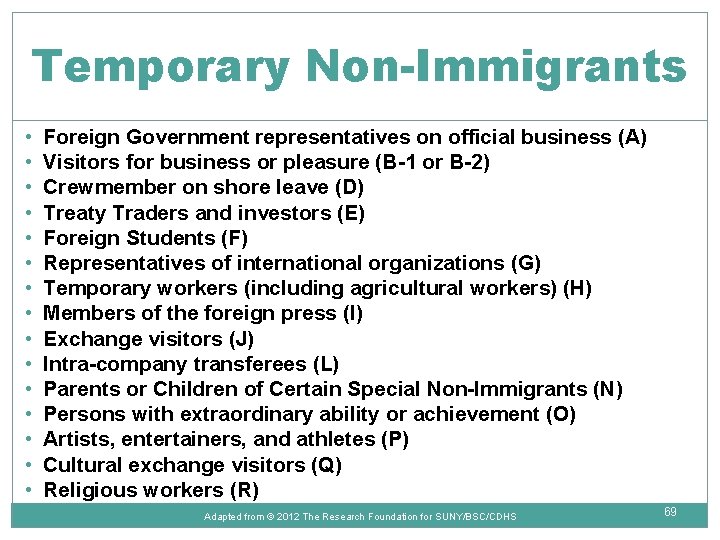 Temporary Non-Immigrants • • • • Foreign Government representatives on official business (A) Visitors