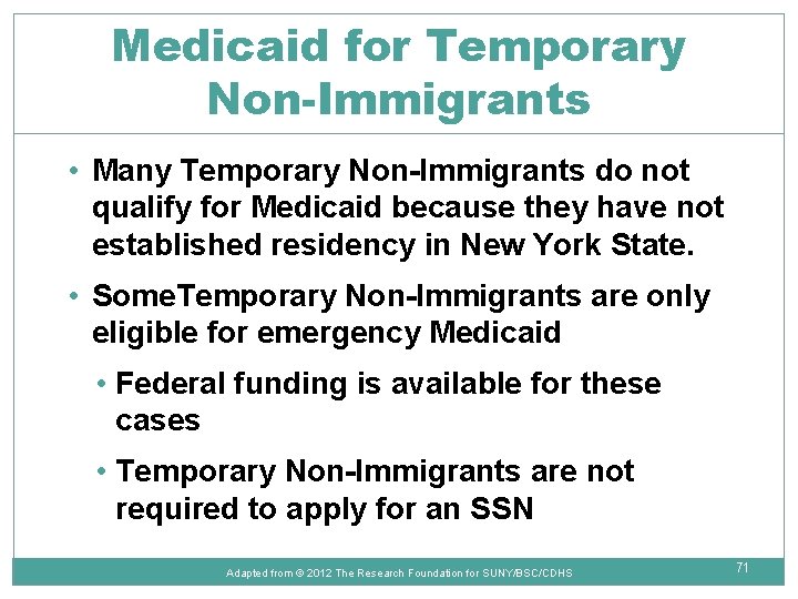 Medicaid for Temporary Non-Immigrants • Many Temporary Non-Immigrants do not qualify for Medicaid because