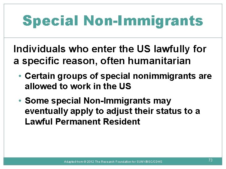 Special Non-Immigrants Individuals who enter the US lawfully for a specific reason, often humanitarian