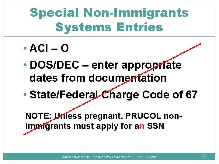 Special Non-Immigrants Systems Entries • ACI – O • DOS/DEC – enter appropriate dates