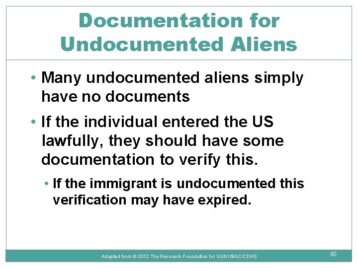 Documentation for Undocumented Aliens • Many undocumented aliens simply have no documents • If