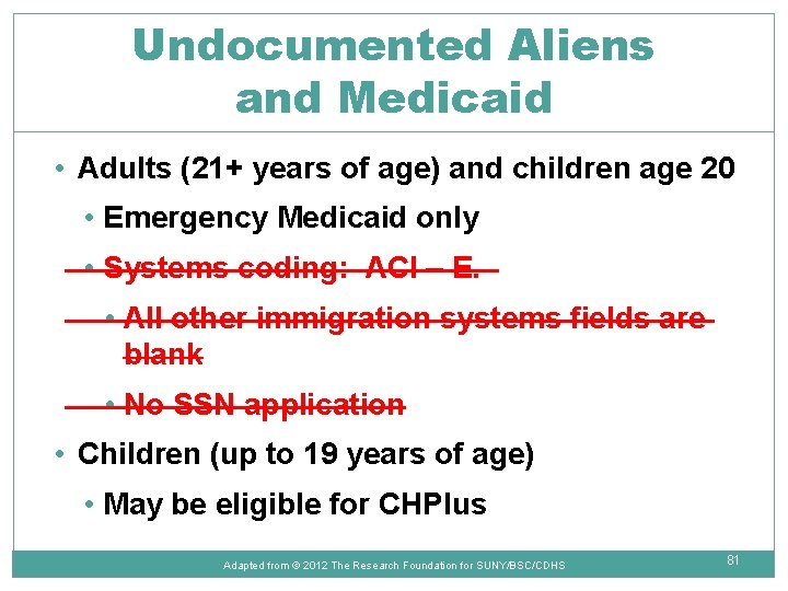 Undocumented Aliens and Medicaid • Adults (21+ years of age) and children age 20