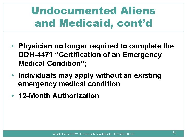 Undocumented Aliens and Medicaid, cont’d • Physician no longer required to complete the DOH-4471