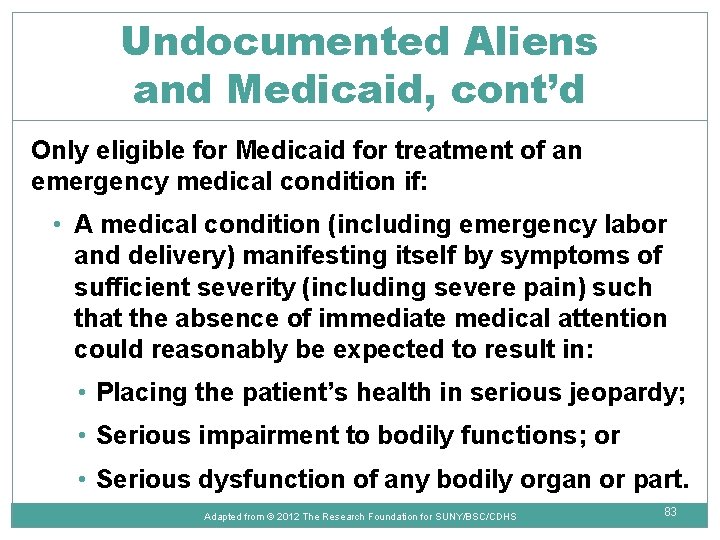 Undocumented Aliens and Medicaid, cont’d Only eligible for Medicaid for treatment of an emergency