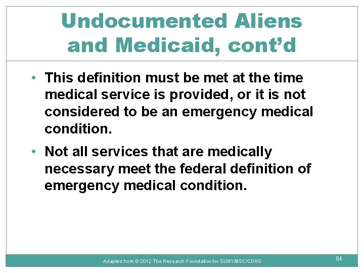 Undocumented Aliens and Medicaid, cont’d • This definition must be met at the time