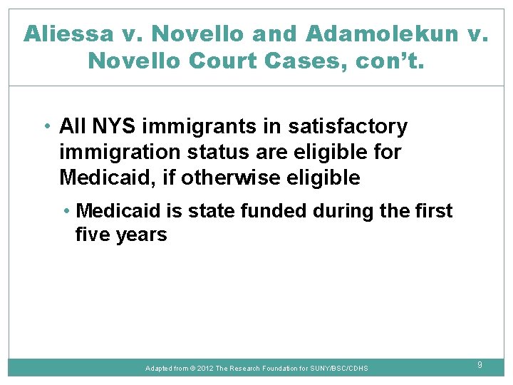 Aliessa v. Novello and Adamolekun v. Novello Court Cases, con’t. • All NYS immigrants