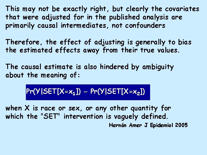 This may not be exactly right, but clearly the covariates that were adjusted for