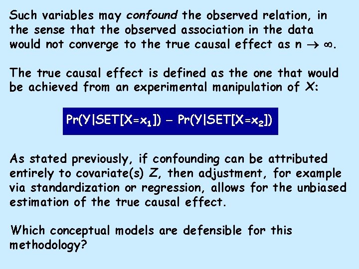 Such variables may confound the observed relation, in the sense that the observed association