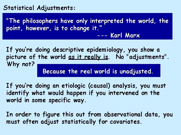 Statistical Adjustments: "The philosophers have only interpreted the world, the point, however, is to