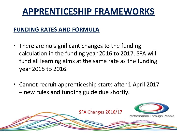 APPRENTICESHIP FRAMEWORKS FUNDING RATES AND FORMULA • There are no significant changes to the