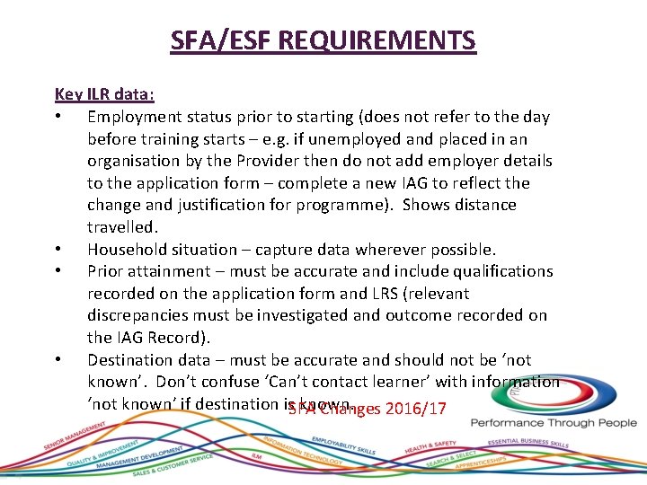 SFA/ESF REQUIREMENTS Key ILR data: • Employment status prior to starting (does not refer