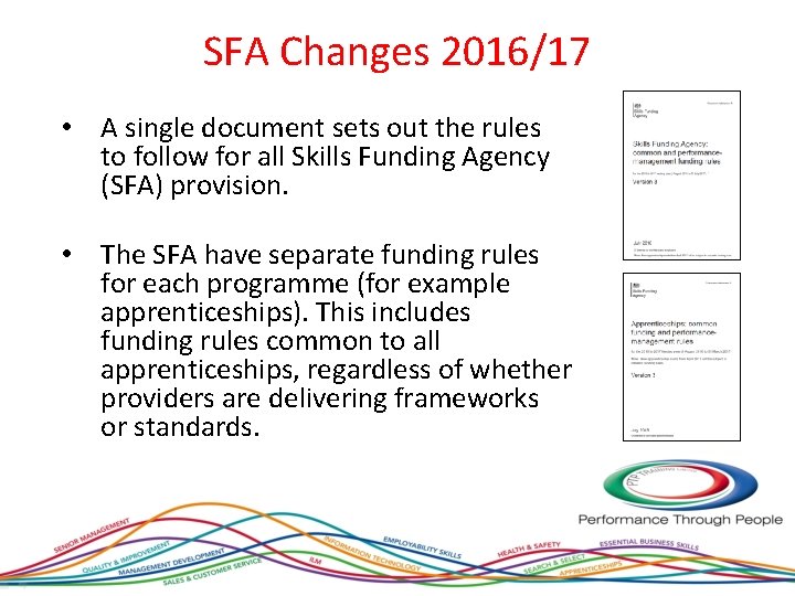SFA Changes 2016/17 • A single document sets out the rules to follow for
