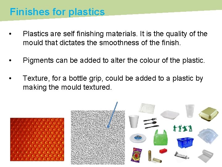 Finishes for plastics • Plastics are self finishing materials. It is the quality of