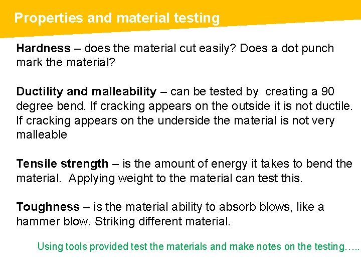 Properties and material testing Hardness – does the material cut easily? Does a dot