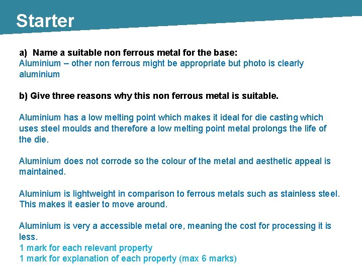 Starter a) Name a suitable non ferrous metal for the base: Aluminium – other