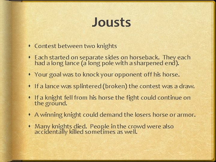 Jousts Contest between two knights Each started on separate sides on horseback. They each