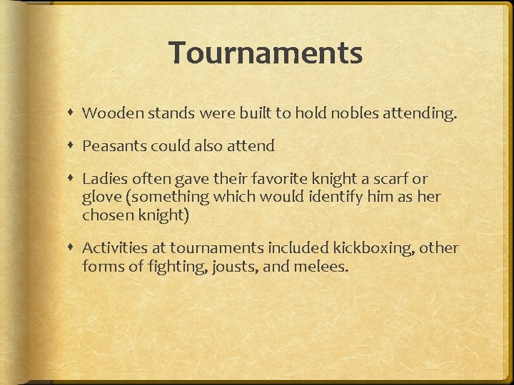 Tournaments Wooden stands were built to hold nobles attending. Peasants could also attend Ladies