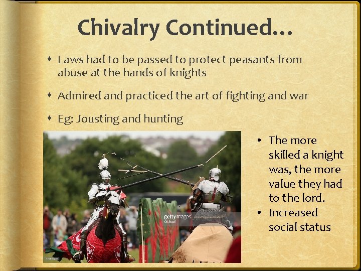 Chivalry Continued… Laws had to be passed to protect peasants from abuse at the