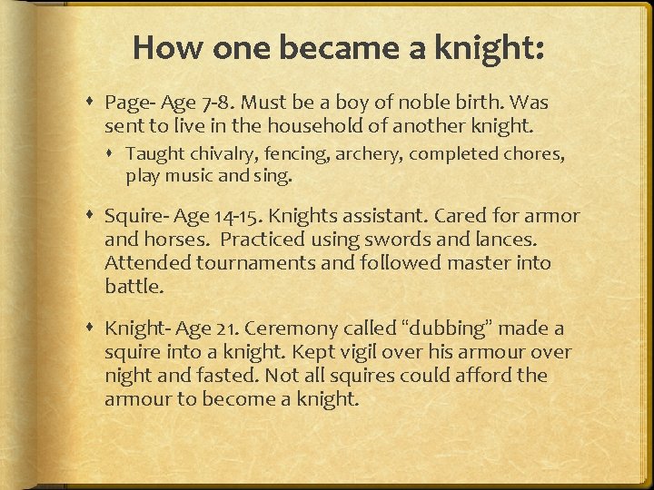 How one became a knight: Page- Age 7 -8. Must be a boy of
