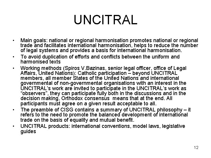 UNCITRAL • • • Main goals: national or regional harmonisation promotes national or regional