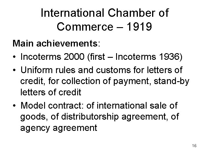 International Chamber of Commerce – 1919 Main achievements: • Incoterms 2000 (first – Incoterms