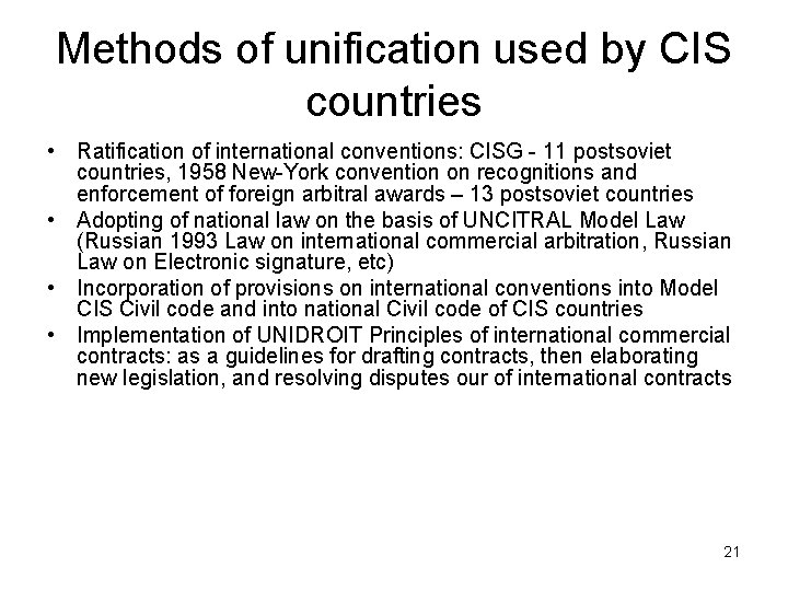 Methods of unification used by CIS countries • Ratification of international conventions: CISG -