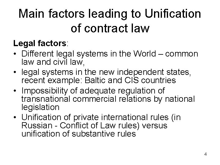 Main factors leading to Unification of contract law Legal factors: • Different legal systems