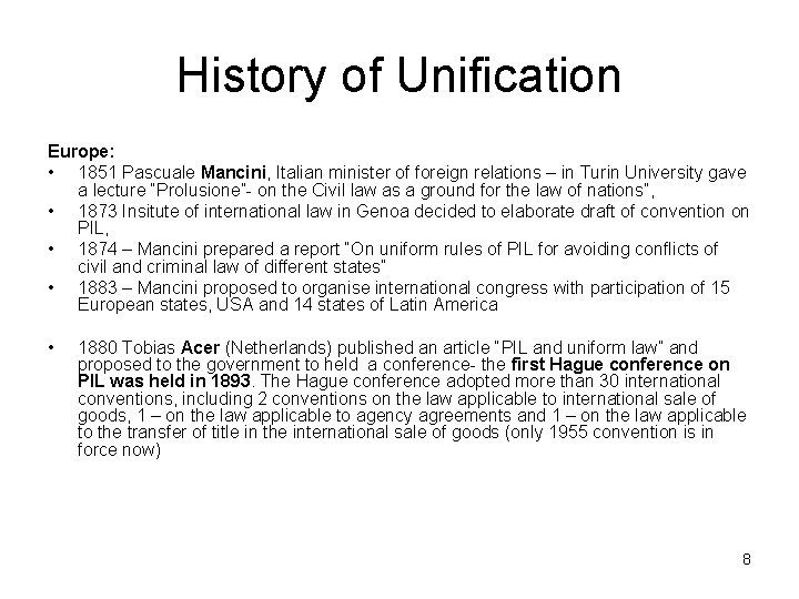 History of Unification Europe: • 1851 Pascuale Mancini, Italian minister of foreign relations –