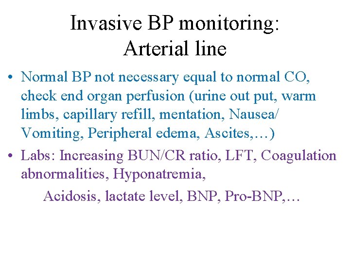 Invasive BP monitoring: Arterial line • Normal BP not necessary equal to normal CO,