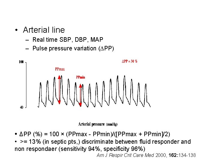  • Arterial line – Real time SBP, DBP, MAP – Pulse pressure variation