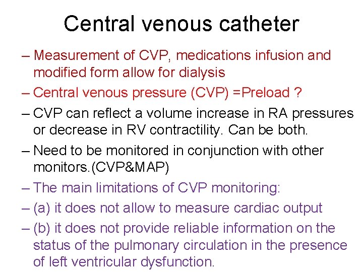 Central venous catheter – Measurement of CVP, medications infusion and modified form allow for