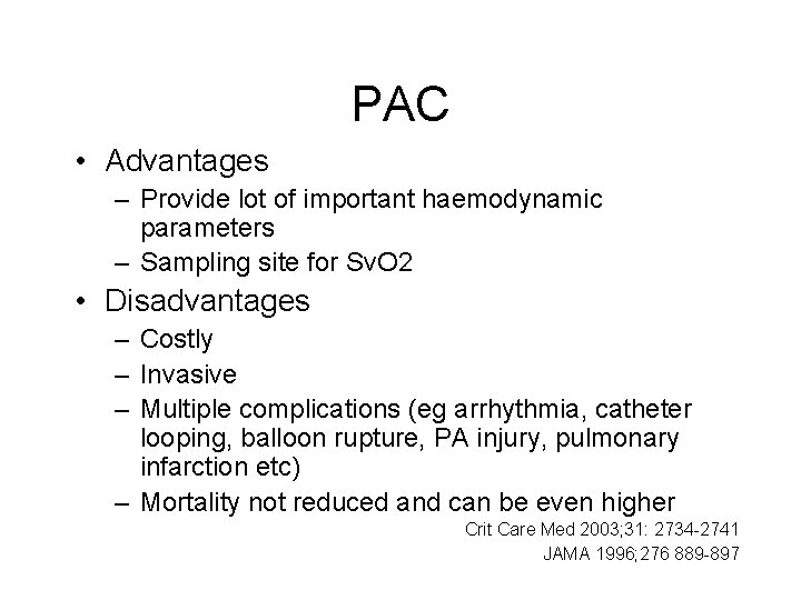 PAC • Advantages – Provide lot of important haemodynamic parameters – Sampling site for