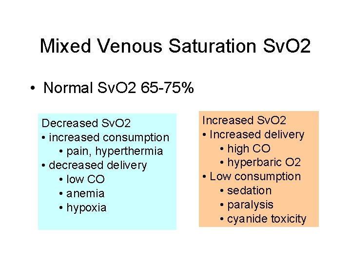Mixed Venous Saturation Sv. O 2 • Normal Sv. O 2 65 -75% Decreased
