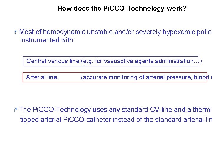 3 How does the Pi. CCO-Technology work? Most of hemodynamic unstable and/or severely hypoxemic