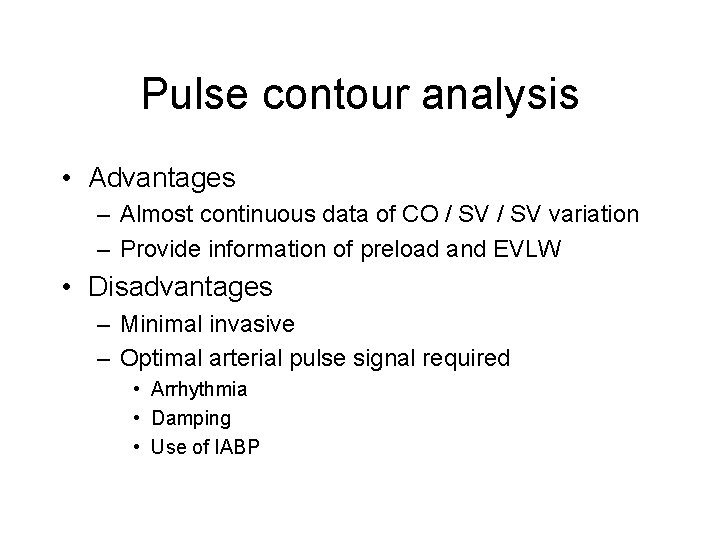 Pulse contour analysis • Advantages – Almost continuous data of CO / SV variation