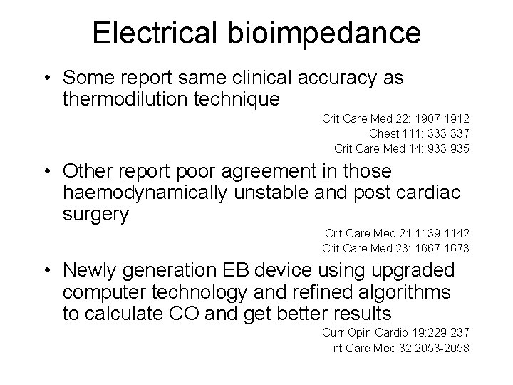 Electrical bioimpedance • Some report same clinical accuracy as thermodilution technique Crit Care Med