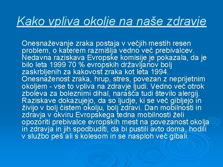 Kako vpliva okolje na naše zdravje Onesnaževanje zraka postaja v večjih mestih resen problem,