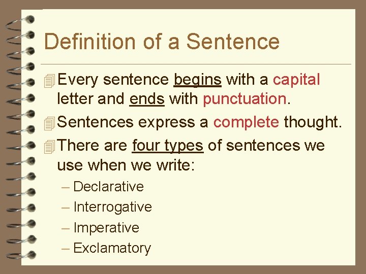 Definition of a Sentence 4 Every sentence begins with a capital letter and ends