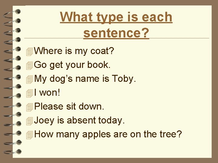 What type is each sentence? 4 Where is my coat? 4 Go get your