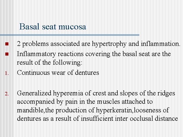 Basal seat mucosa n n 1. 2 problems associated are hypertrophy and inflammation. Inflammatory