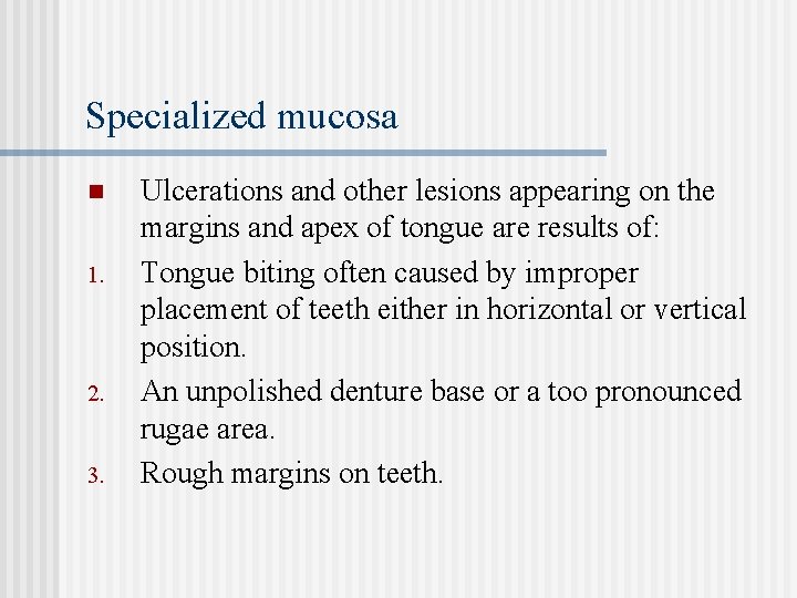 Specialized mucosa n 1. 2. 3. Ulcerations and other lesions appearing on the margins