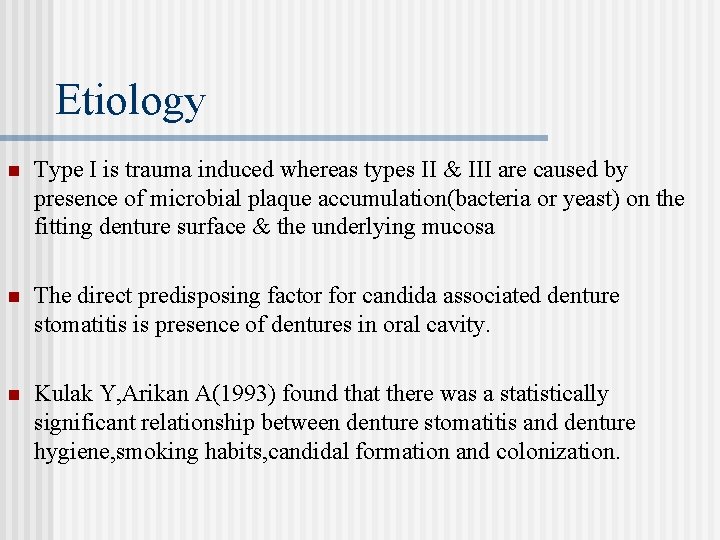 Etiology n Type I is trauma induced whereas types II & III are caused