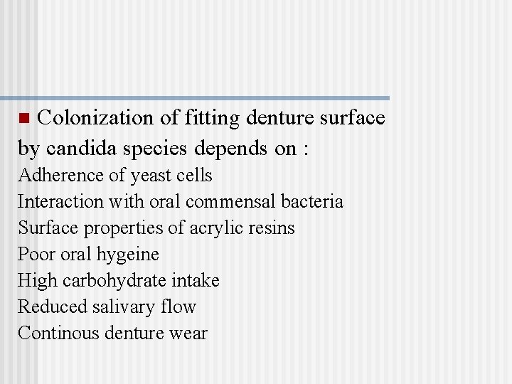 Colonization of fitting denture surface by candida species depends on : n Adherence of
