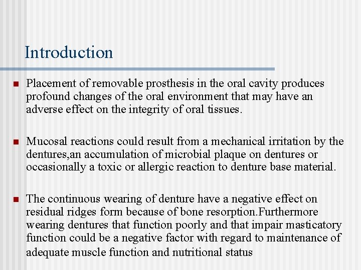 Introduction n Placement of removable prosthesis in the oral cavity produces profound changes of