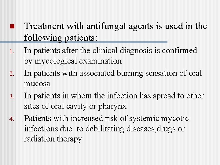 n Treatment with antifungal agents is used in the following patients: 1. In patients