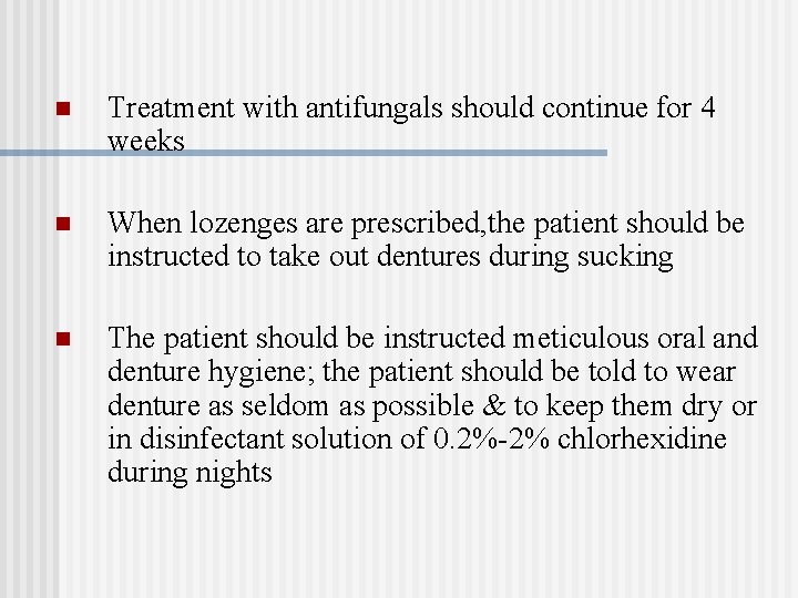 n Treatment with antifungals should continue for 4 weeks n When lozenges are prescribed,