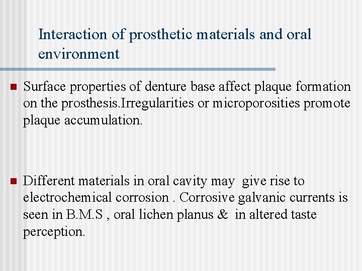 Interaction of prosthetic materials and oral environment n Surface properties of denture base affect
